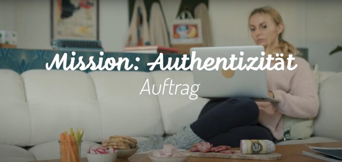 „MISSION AUTHENTIZITÄT“ IST AB HEUTE ONLINE