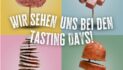 DIE TASTING DAYS ERWARTEN SIE!